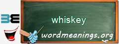 WordMeaning blackboard for whiskey